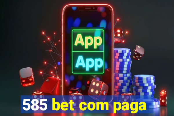 585 bet com paga